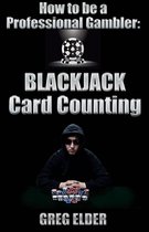 Blackjack Card Counting: How to be a Professional Gambler