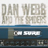 Dan Webb & The Spiders - Oh Sure (CD)