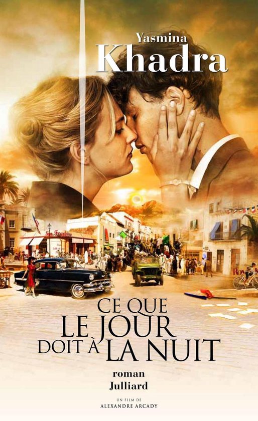 Affiche du film 'Ce que le jour doit à la nuit' par Yasmina Khadra. Scène romantique avec un couple et une vue de ville.