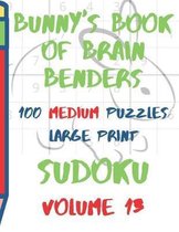 Bunnys Book of Brain Benders Volume 13 100 Medium Sudoku Puzzles Large Print