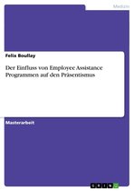 Der Einfluss von Employee Assistance Programmen auf den Präsentismus
