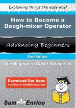 How to Become a Dough-mixer Operator