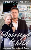 Lancaster County Amish Grace Series 3 - Spirited Child