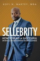 Sellebrity: How to Build a Successful Sports & Entertainment Based Business