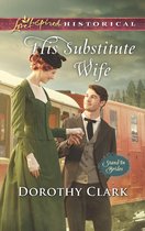Stand-In Brides 1 - His Substitute Wife (Stand-In Brides, Book 1) (Mills & Boon Love Inspired Historical)