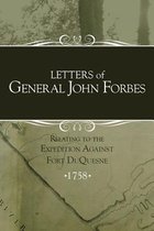 Letters of General John Forbes Relating to the Expedition Against Fort Duquesne