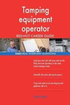 Tamping Equipment Operator Red-Hot Career Guide; 2583 Real Interview Questions