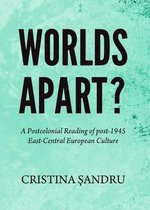 Worlds Apart? A Postcolonial Reading of post-1945 East-Central European Culture
