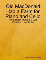 Old MacDonald Had a Farm for Piano and Cello - Pure Sheet Music By Lars Christian Lundholm