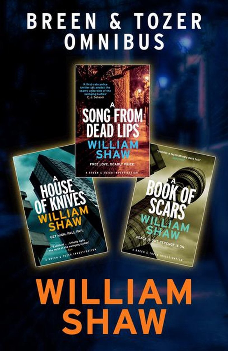 Breen & Tozer Investigation Omnibus: A Song from Dead Lips, A House of Knives, A Book of Scars - William Shaw