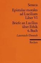 Briefe an Lucilius über Ethik. 06. Buch / Epistulae morales ad Lucilium. Liber 6