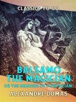 Classics To Go - Balsamo the Magician or the Memoirs of a Physician