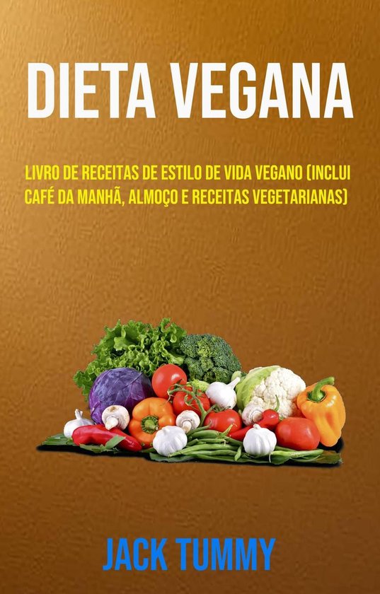 Dieta Vegana : Livro De Receitas De Estilo De Vida Vegano (Inclui Café Da  Manhã