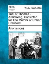 Trial of Thomas J. Armstrong, Convicted for the Murder of Robert Crawford