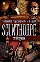 Foul Deeds & Suspicious Deaths - Foul Deeds & Suspicious Deaths in & Around Scunthorpe