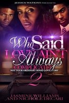 Who Said Love Ain't Always Complicated 2 (THE FINALE)