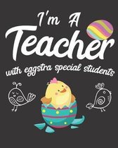 I'm A Teacher With Eggstra Special Students