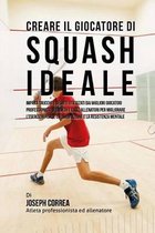 Creare Il Giocatore Di Squash Ideale