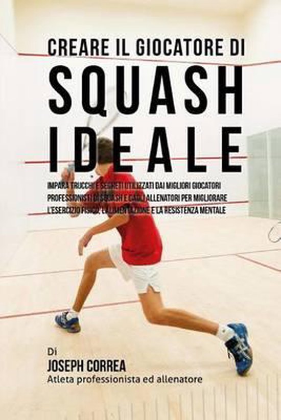 Creare Il Giocatore Di Squash Ideale - cover
