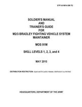 Soldier Training Publication STP 9-91M14-SM-TG Soldier's Manual and Trainer's Guide for M2/3 Bradley Fighting Vehicle System Maintainer MOS 91M Skill Levels 1, 2, 3, and 4 May 2010