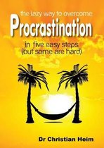 The Lazy Way to Overcome Procrastination in Five Easy Steps (But Some Are Hard)