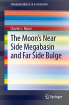 SpringerBriefs in Astronomy - The Moon's Near Side Megabasin and Far Side Bulge