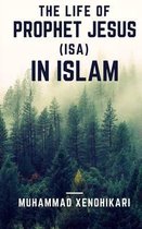 The Life of Prophet Jesus (Isa) In Islam