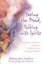 Seeing the Dead, Talking with Spirits