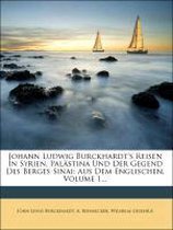 Johann Ludwig Burckhardt's Reisen in Syrien, Palastina Und Der Gegend Des Berges Sinai