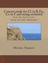 Concert etude for Cl. in B, Fg., Cr. in F and string orchestra: from the music cycle