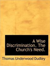 A Wise Discrimination. the Church's Need.