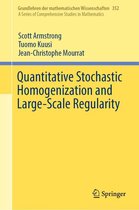 Grundlehren der mathematischen Wissenschaften 352 - Quantitative Stochastic Homogenization and Large-Scale Regularity