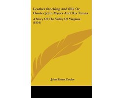 Leather Stocking and Silk or Hunter John Myers and His Times