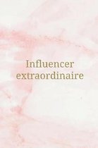 Influencer Extraordinaire