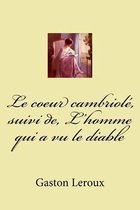 Le coeur cambriole, suivi de, L'homme qui a vu le diable