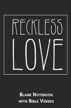 Reckless Love Blank Notebook with Bible Verses