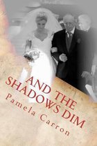 And the Shadows Dim