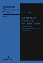 Bamberger Theologische Studien- Die Sichtbare Gestalt Des Mystischen Leibes