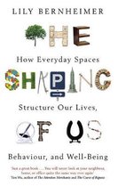 The Shaping of Us How Everyday Spaces Structure our Lives, Behaviour, and WellBeing