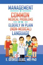 Management of Common Medical Problems of the Elderly in Plain (Non-Medical) Language