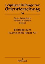 Leipziger Beitraege zur Orientforschung 36 - Beitraege zum Islamischen Recht XII