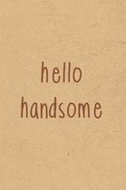Hello Handsome