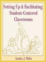 Setting Up and Facilitating Student-Centered Classrooms