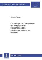 Europaeische Hochschulschriften / European University Studie- Christologische Konzeptionen Der Pluralistischen Religionstheologie