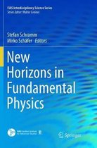 FIAS Interdisciplinary Science Series- New Horizons in Fundamental Physics