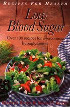 Recipes for Health - Low Blood Sugar: Over 100 Recipes for overcoming Hypoglycaemia (Recipes for Health)