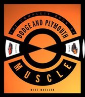 The Complete Book of Dodge and Plymouth Muscle