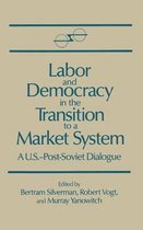Labor and Democracy in the Transition to a Market System