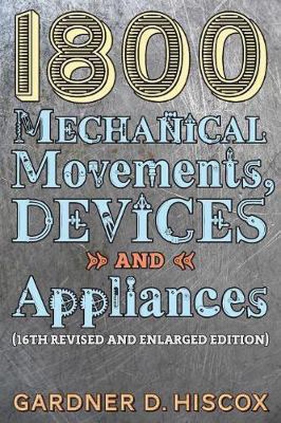 1800 Mechanical Movements, Devices and Appliances (16th enla ... - cover