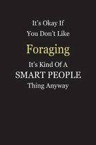 It's Okay If You Don't Like Foraging It's Kind Of A Smart People Thing Anyway
